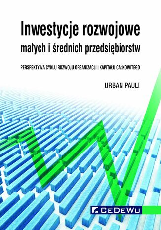 Inwestycje rozwojowe małych i średnich przedsiębiorstw. Perspektywa cyklu rozwoju organizacji i kapitału całkowitego