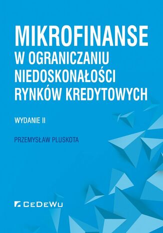 Mikrofinanse w ograniczaniu niedoskonałości rynków kredytowych. Wydanie II