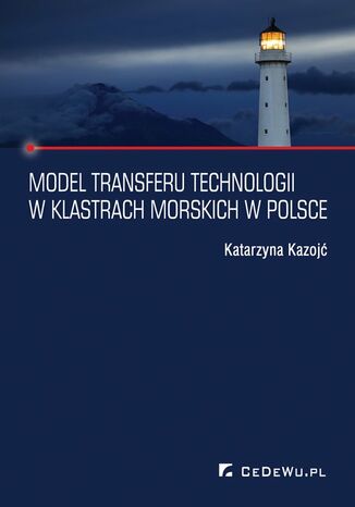 Model transferu technologii w klastrach morskich w Polsce Katarzyna Kazojć - okładka książki