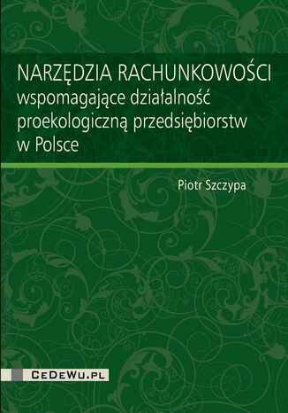 Narzędzia rachunkowości wspomagające działalność proekologiczną przedsiębiorstw w Polsce