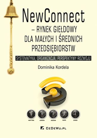 NewConnect - rynek giełdowy dla małych i średnich przedsiębiorstw. Systematyka, organizacja, perspektywy rozwoju
