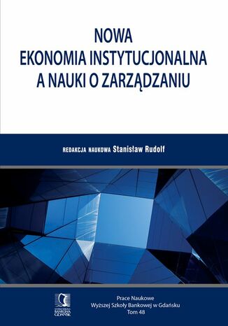 Okładka:Nowa ekonomia instytucjonalna a nauki o zarządzaniu. Tom 48 