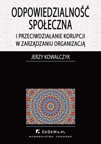Odpowiedzialność społeczna i przeciwdziałanie korupcji w zarządzaniu organizacją