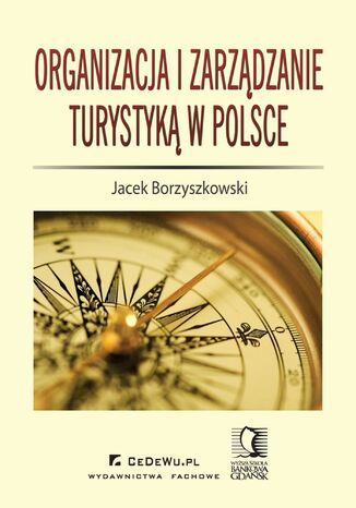 Organizacja i zarządzanie turystyką w Polsce Jacek Borzyszkowski - okładka książki