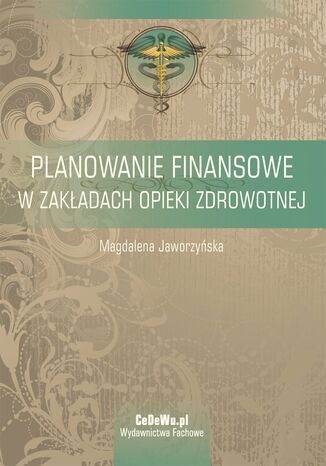 Planowanie finansowe w zakładach opieki zdrowotnej