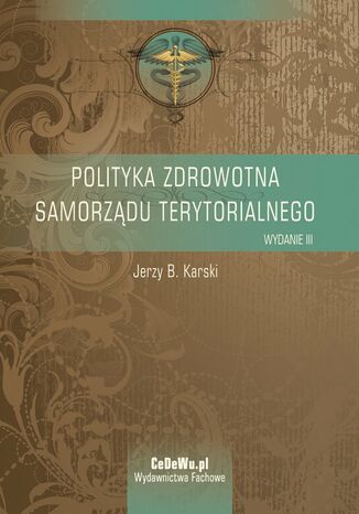 Polityka zdrowotna samorzdu terytorialnego. Wyd. III Jerzy B. Karski - okadka ksiki