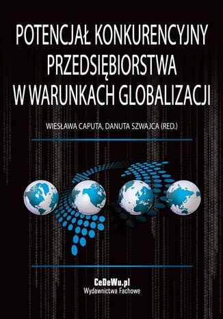 Potencjał konkurencyjny przedsiębiorstwa w warunkach globalizacji Wiesława Caputa, Danuta Szwajca - okładka książki