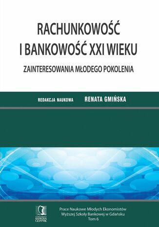 Rachunkowość i bankowość XXI wieku. Zainteresowania młodego pokolenia. Tom 6 Renata Gmińska (red.) - okładka audiobooka MP3