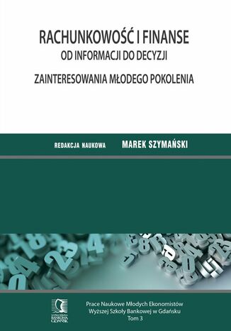 Rachunkowość i finanse - od informacji do decyzji. Zainteresowania młodego pokolenia. Tom 3 Marek Szymański (red.) - okładka audiobooka MP3