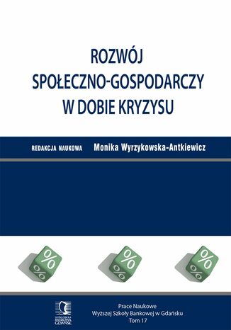 Rozwój społeczno-gospodarczy w dobie kryzysu. Tom 17