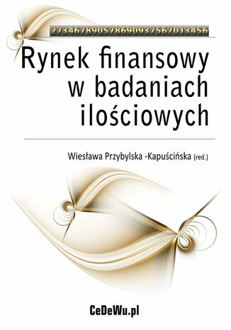 Rynek finansowy w badaniach ilociowych prof. dr hab. Wiesawa Przybylska-Kapuciska - okadka ksiki