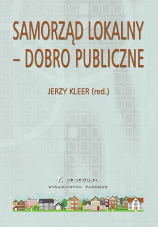 Samorząd lokalny - dobro publiczne Jerzy Kleer - okładka książki