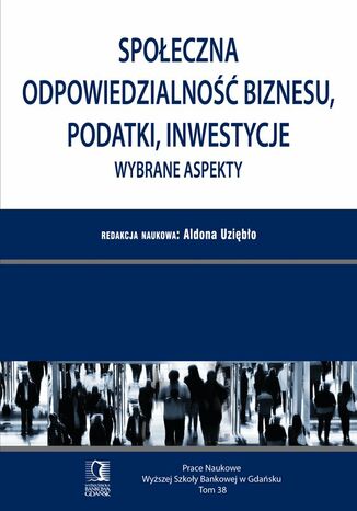 Społeczna odpowiedzialność biznesu, podatki, inwestycje. Wybrane aspekty. Tom 38 Aldona Uziębło (red.) - okładka audiobooks CD