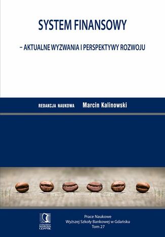 System finansowy - aktualne wyzwania i perspektywy rozwoju. Tom 27