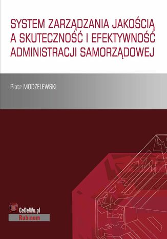 Okładka:System zarządzania jakością a skuteczność i efektywność administracji samorządowej 