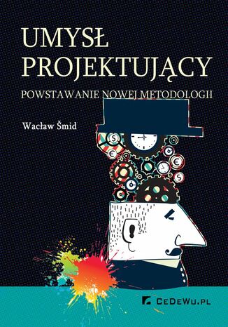 Umysł projektujący. Powstawanie nowej metodologii Wacław Šmid - okładka książki