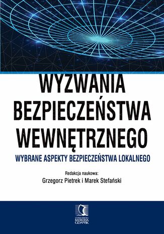 Wyzwania bezpieczeństwa wewnętrznego. Wybrane aspekty bezpieczeństwa lokalnego
