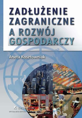 Zadłużenie zagraniczne a rozwój gospodarczy Aneta Kosztowniak - okładka książki