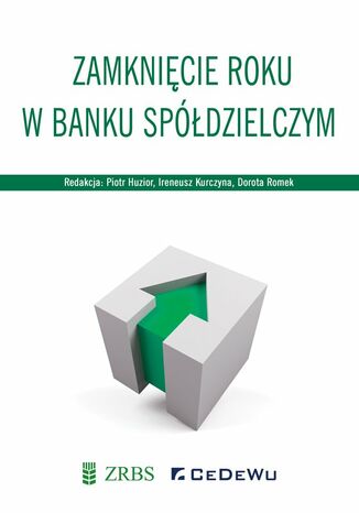 Zamknięcie roku w Banku Spółdzielczym Piotr Huzior, Ireneusz Kurczyna, Dorota Romek (red.) - okładka książki