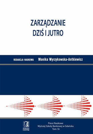 Zarządzanie dziś i jutro. Tom 16