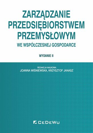 Zarządzanie przedsiębiorstwem przemysłowym we współczesnej gospodarce. Wydanie II