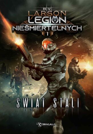 Legion nieśmiertelnych. Tom 1. Świat stali