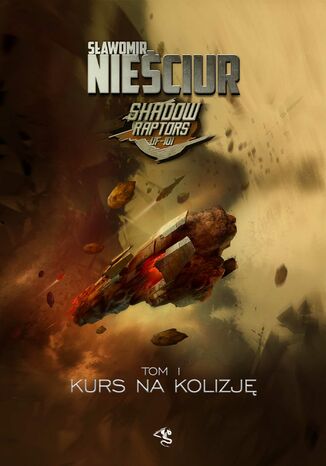 Shadow Raptors. Tom 1. Kurs na kolizję