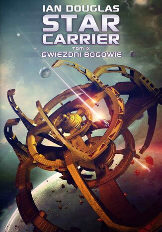 Star Carrier. Tom 9. Gwiezdni Bogowie Ian Douglas - okadka ebooka