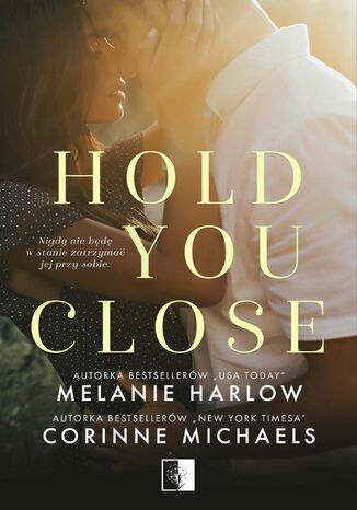 Hold you close Corinne Michaels, Melanie Harlow - okładka ebooka