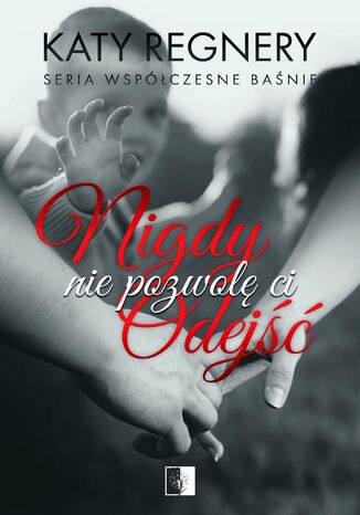 Okładka: Nigdy nie pozwolę ci odejść