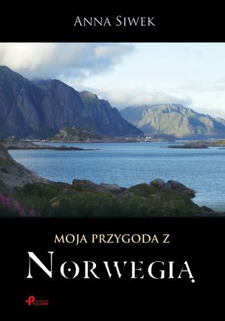 Moja przygoda z Norwegią Anna Siwek - okładka książki