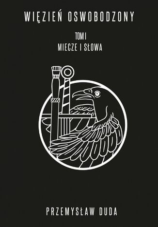 Więzień Oswobodzony. Tom I. Miecze i słowa Przemysław Duda - okładka audiobooka MP3