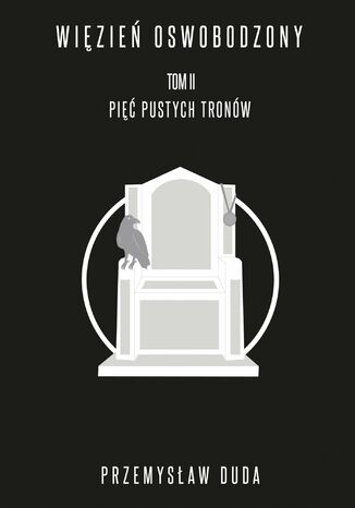 Więzień oswobodzony. Tom II. Pięć pustych tronów