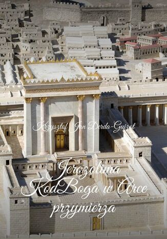 Jerozolima Kod Boga wArce przymierza Krzysztof Derda-Guizot - okadka audiobooka MP3