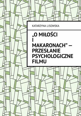'Omioci imakaronach'-- przesanie psychologiczne filmu Katarzyna Lisowska - okadka audiobooks CD