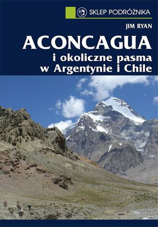 Aconcagua i okoliczne pasma w Argentynie i Chile Jim Ryan - okładka książki