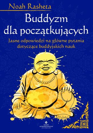 Buddyzm dla pocztkujcych. Jasne odpowiedzi na gwne pytania dotyczce buddyjskich nauk Noah Rasheta - okadka audiobooks CD