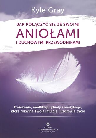 Okładka: Jak połączyć się ze swoimi aniołami i duchowymi przewodnikami