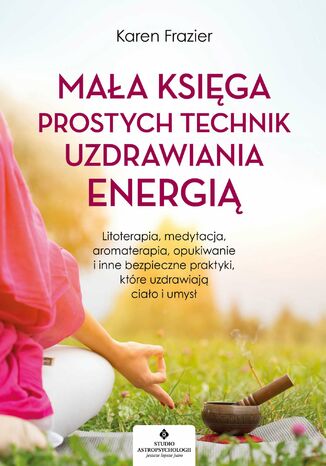 Okładka: Mała księga prostych technik uzdrawiania energią