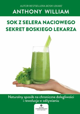 Okładka: Sok z selera naciowego - sekret Boskiego Lekarza