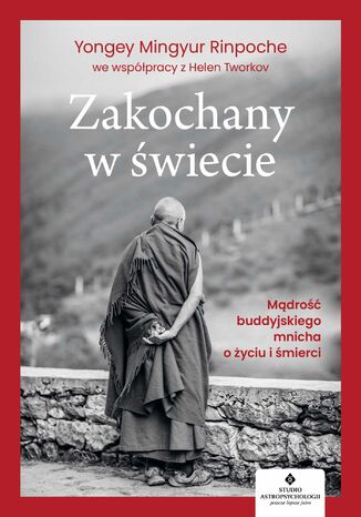 Zakochany w wiecie. Mdro buddyjskiego mnicha o yciu i mierci Yongey Mingyur Rinpoche, Helen Tworkov - okadka audiobooks CD