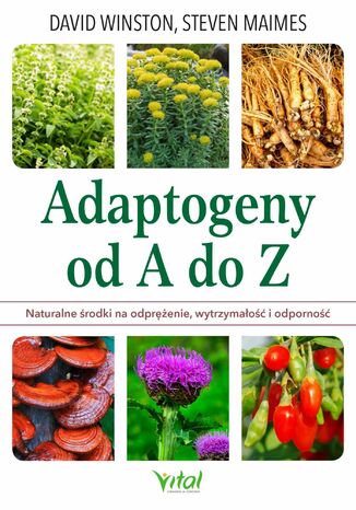 Adaptogeny od A do Z. Naturalny sposb na odprenie, wytrzymao i odporno David Winston, Steven Maimes - okadka ebooka