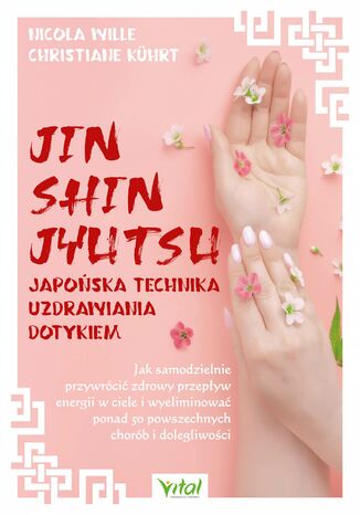 Okładka: Jin Shin Jyutsu. Japońska technika uzdrawiania dotykiem
