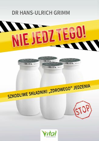 Okładka: Nie jedz tego! Szkodliwe składniki "zdrowego" jedzenia