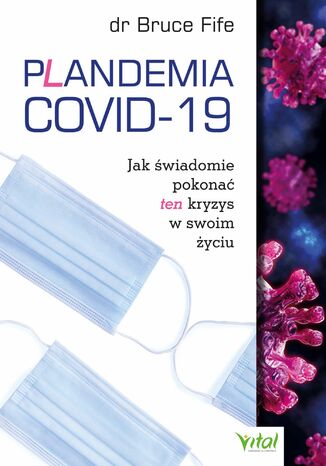 Okładka: Plandemia COVID-19. Jak świadomie pokonać ten kryzys w swoim życiu