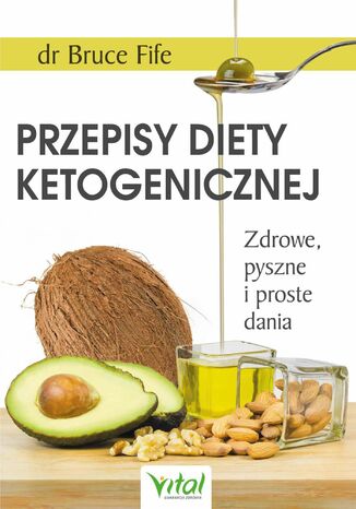 Przepisy diety ketogenicznej. Zdrowe, pyszne i proste dania dr Bruce Fife - okadka ebooka