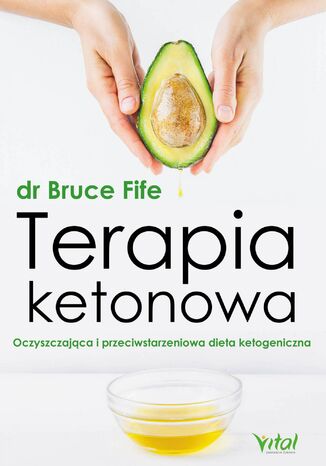 Terapia ketonowa. Oczyszczajca i przeciwstarzeniowa dieta ketogeniczna dr Bruce Fife - okadka ebooka