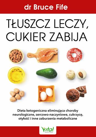 Okładka: Tłuszcz leczy, cukier zabija