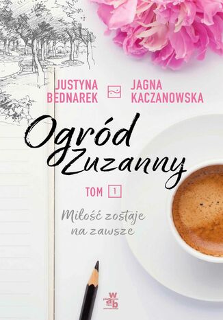 Okładka: Ogród Zuzanny. Tom 1. Miłość zostaje na zawsze