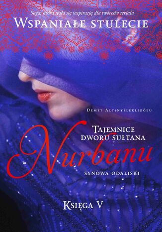 Okładka: Tajemnice dworu sułtana. Nurbanu. Synowa odaliski. Księga 5